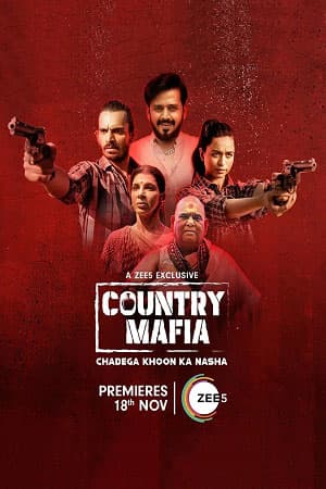 Country Mafia (2022) Season 1 Hindi Complete ZEE5 Exclusive WEB Series 480p | 720p | 1080p WEB-DL