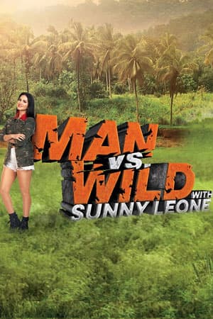 Man vs. Wild with Sunny Leone (2023) Season 1 Hindi Complete Series 480p [600MB] | 720p [1.3GB] | 1080p [3.6GB] WEB-DL