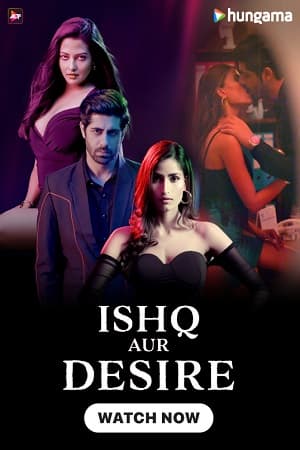 Ishq Aur Desire (Season 1) Hindi Complete WEB Series 480p [450MB] | 720p [1GB] | 1080p [7.8GB] WEB-DL