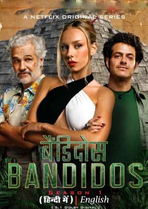 Bandidos – Netflix Original (2024) Season 1 Complete MULTi-Audio {Hindi-English-Spanish} 480p | 720p | 1080p WEB-DL