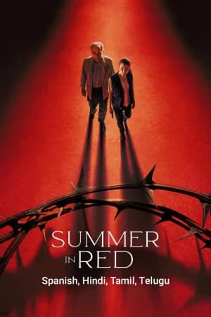 Summer in Red (2023) WEB-DL Multi Audio {Hindi + Spanish + Tamil + Telugu} 480p [550MB] | 720p [1.1GB] | 1080p [2.1GB]